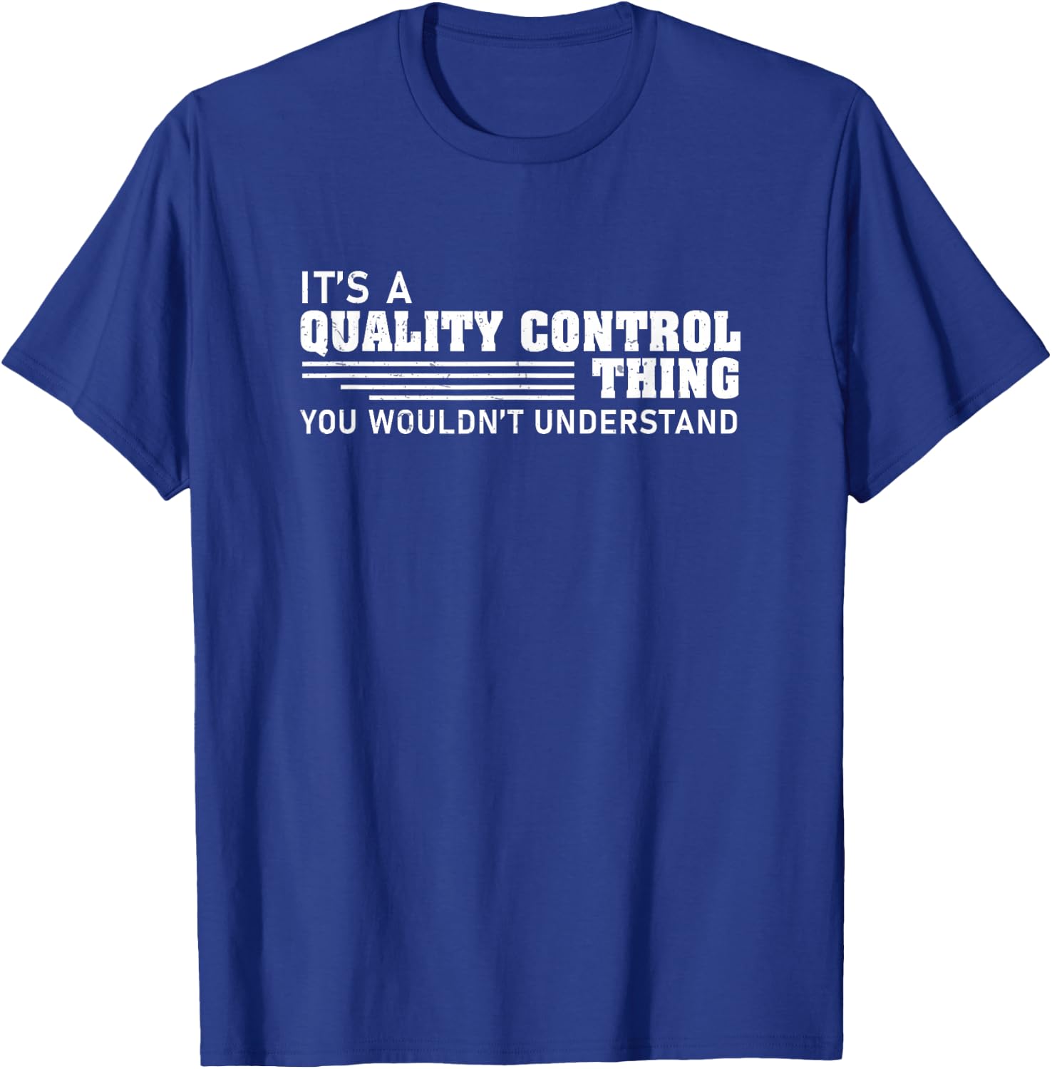 Funny It's A Quality Control Thing A QC Inspector QA Worker T-Shirt - T-Shirt | Royal