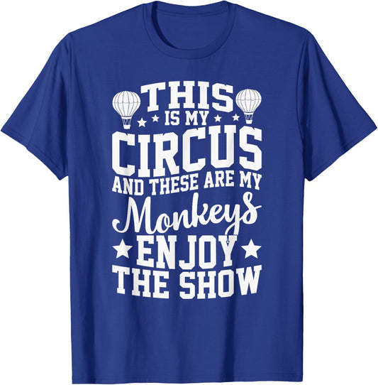 This Is My Circus And These Are My Monkeys Parenting Teacher Men Women Girls Kids T-Shirt - T-Shirt | Royal
