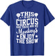 This Is My Circus And These Are My Monkeys Parenting Teacher Men Women Girls Kids T-Shirt - T-Shirt | Royal