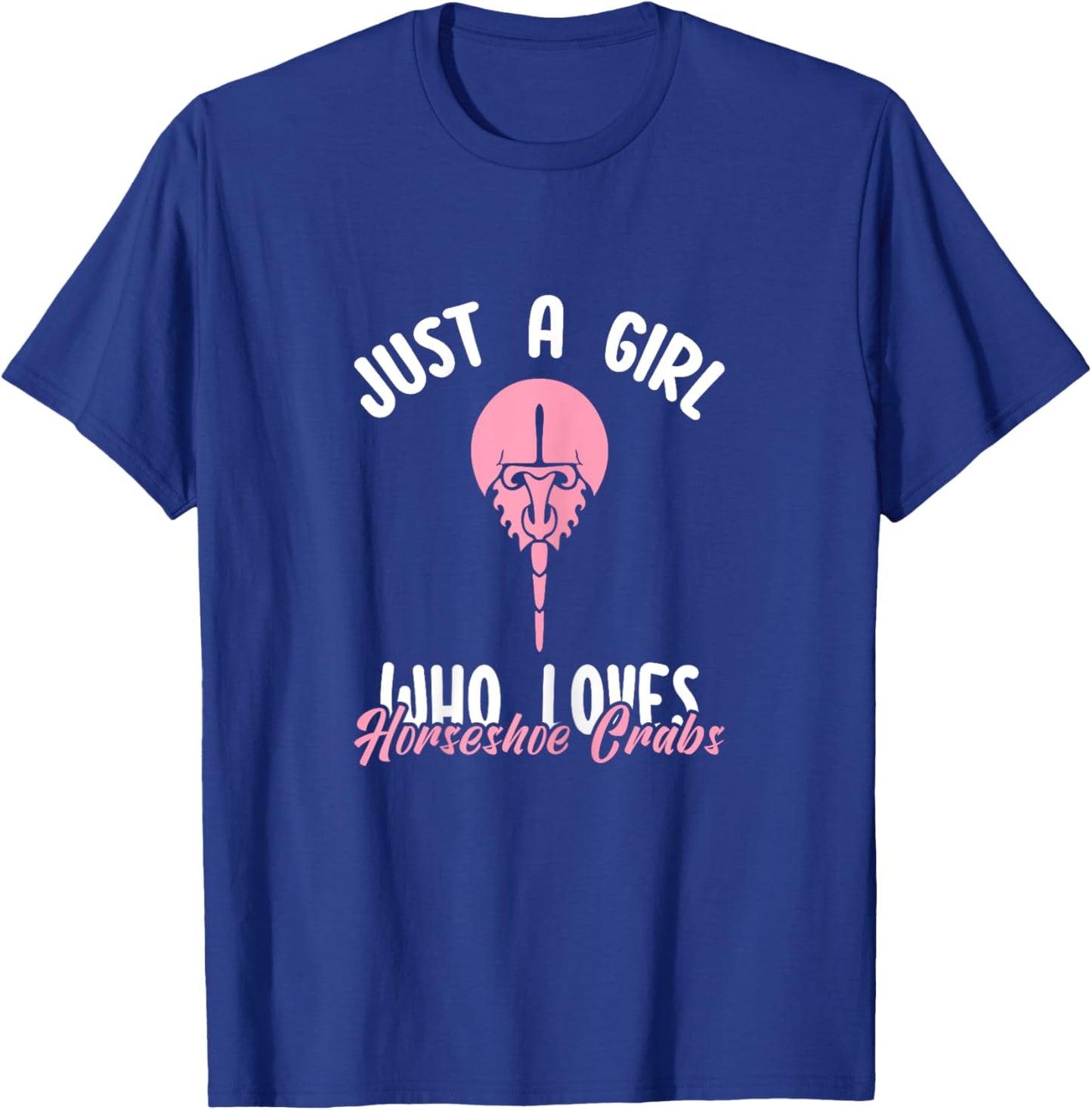 Just a Girl Who Loves Horseshoe Crabs Funny Xiphosura Saying T-Shirt - T-Shirt | Royal