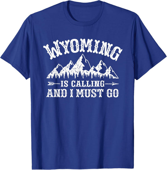 Wyoming Is Calling And I Must Go Wyoming Mountain Vacation T-Shirt - T-Shirt | Royal