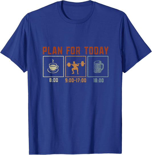 Funny "Plan For Today" - Weight Lifting T-Shirt - T-Shirt | Royal
