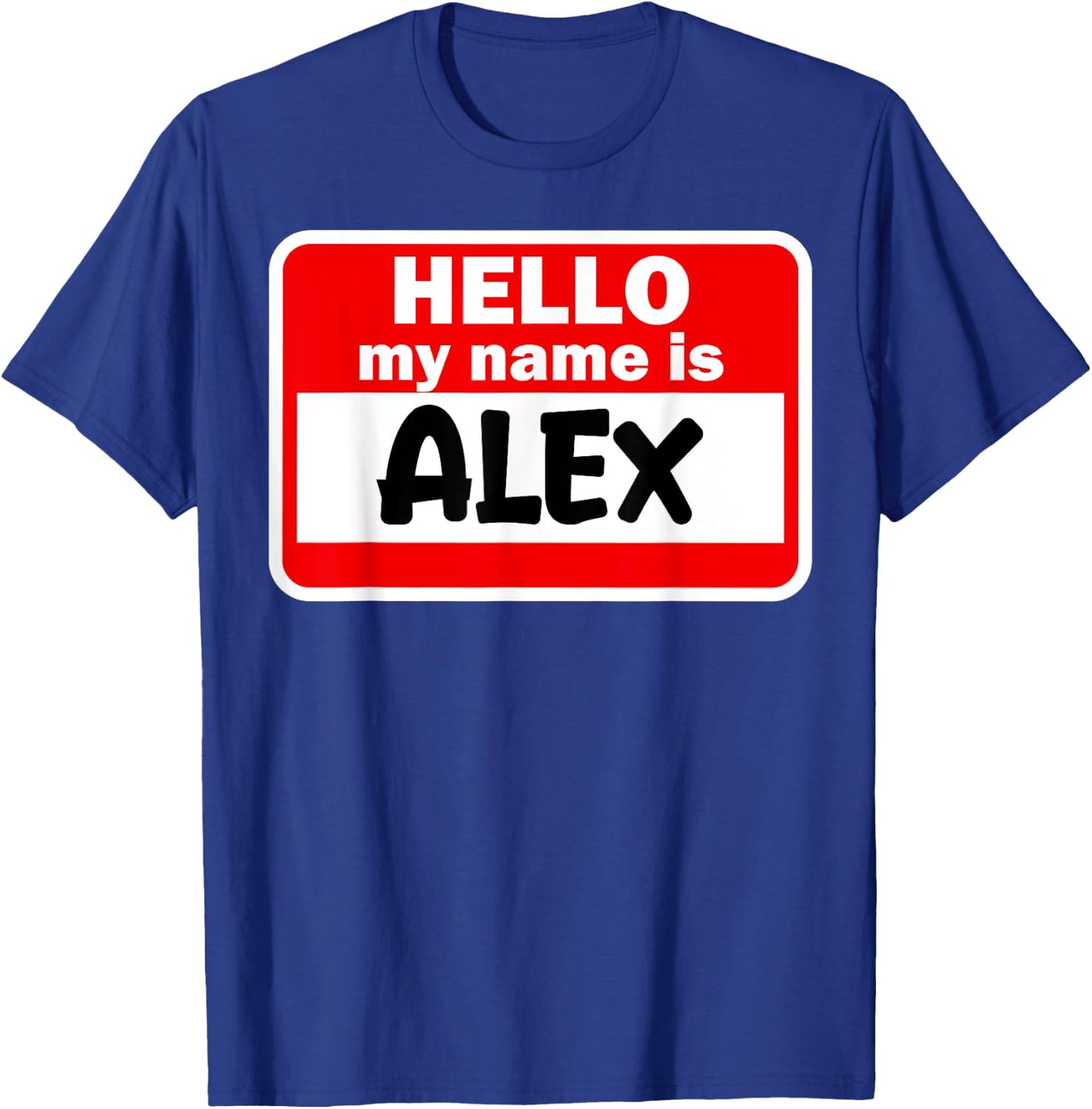 Alex Hello Hi My Name Is Name On Custom T-Shirt - T-Shirt | Royal