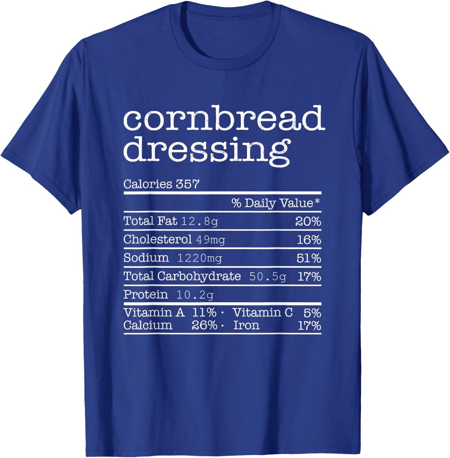 Cornbread Dressing Nutrition Facts Thanksgiving Christmas T-Shirt - T-Shirt | Royal