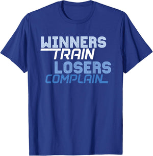 Winners Train Losers Complain T-Shirt - T-Shirt | Royal