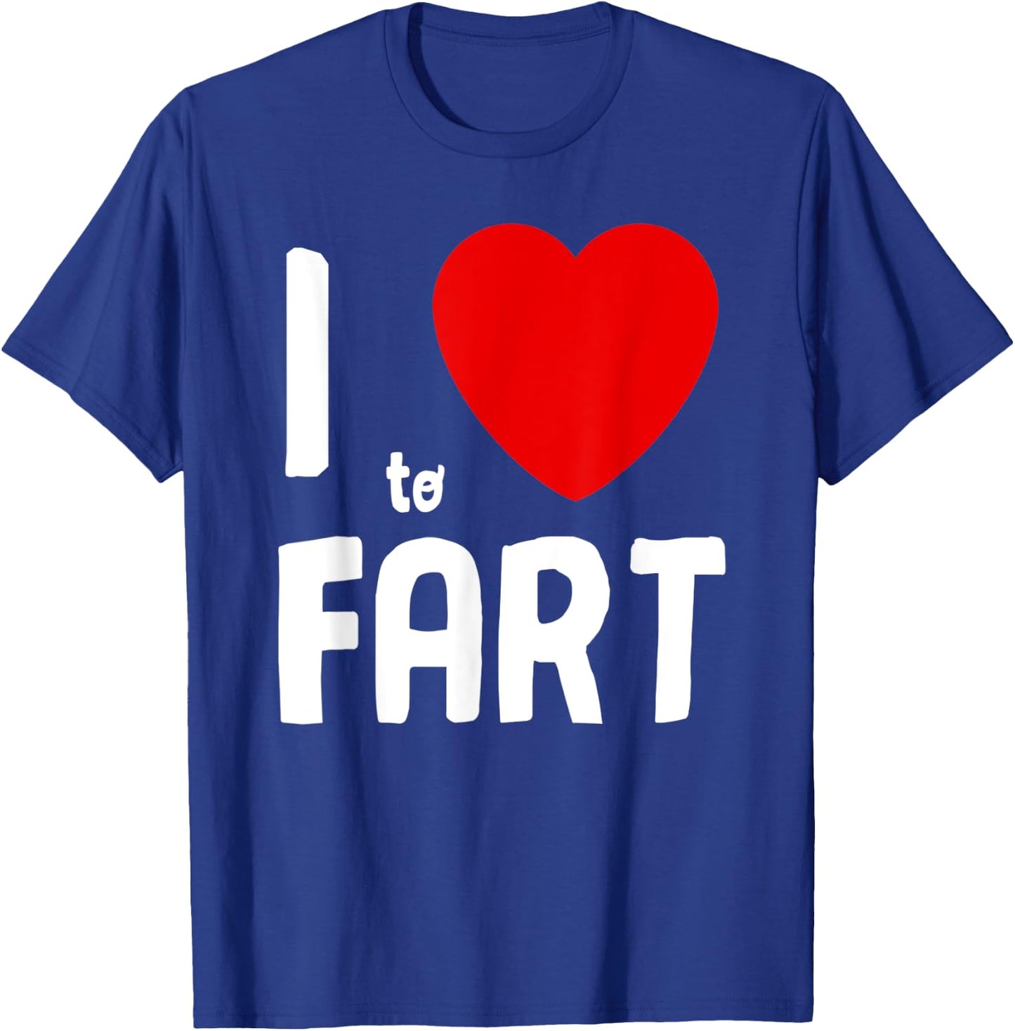 I Heart To Fart Shirt I Love Farting Adult Youth Funny Fart T-Shirt - T-Shirt | Royal