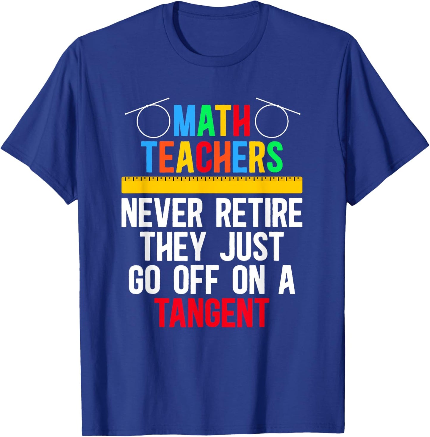 Go Off On A Tangent Retired Math Teacher Retirement T-Shirt - T-Shirt | Royal