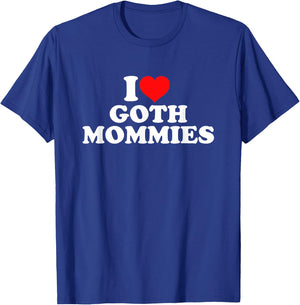I Love Goth Mommies T-Shirt - T-Shirt | Royal