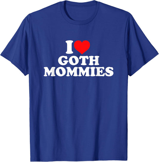 I Love Goth Mommies T-Shirt - T-Shirt | Royal