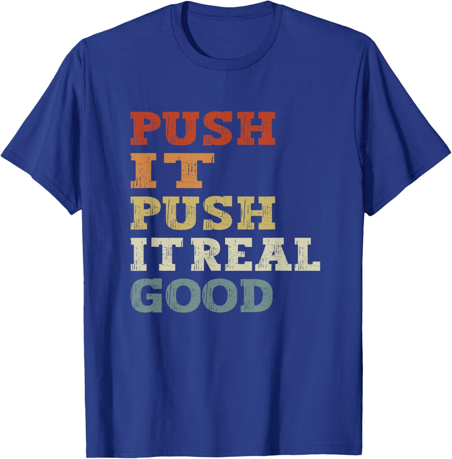 funny Push It Real Good Vintage - Funny Gym T-Shirt - T-Shirt | Royal