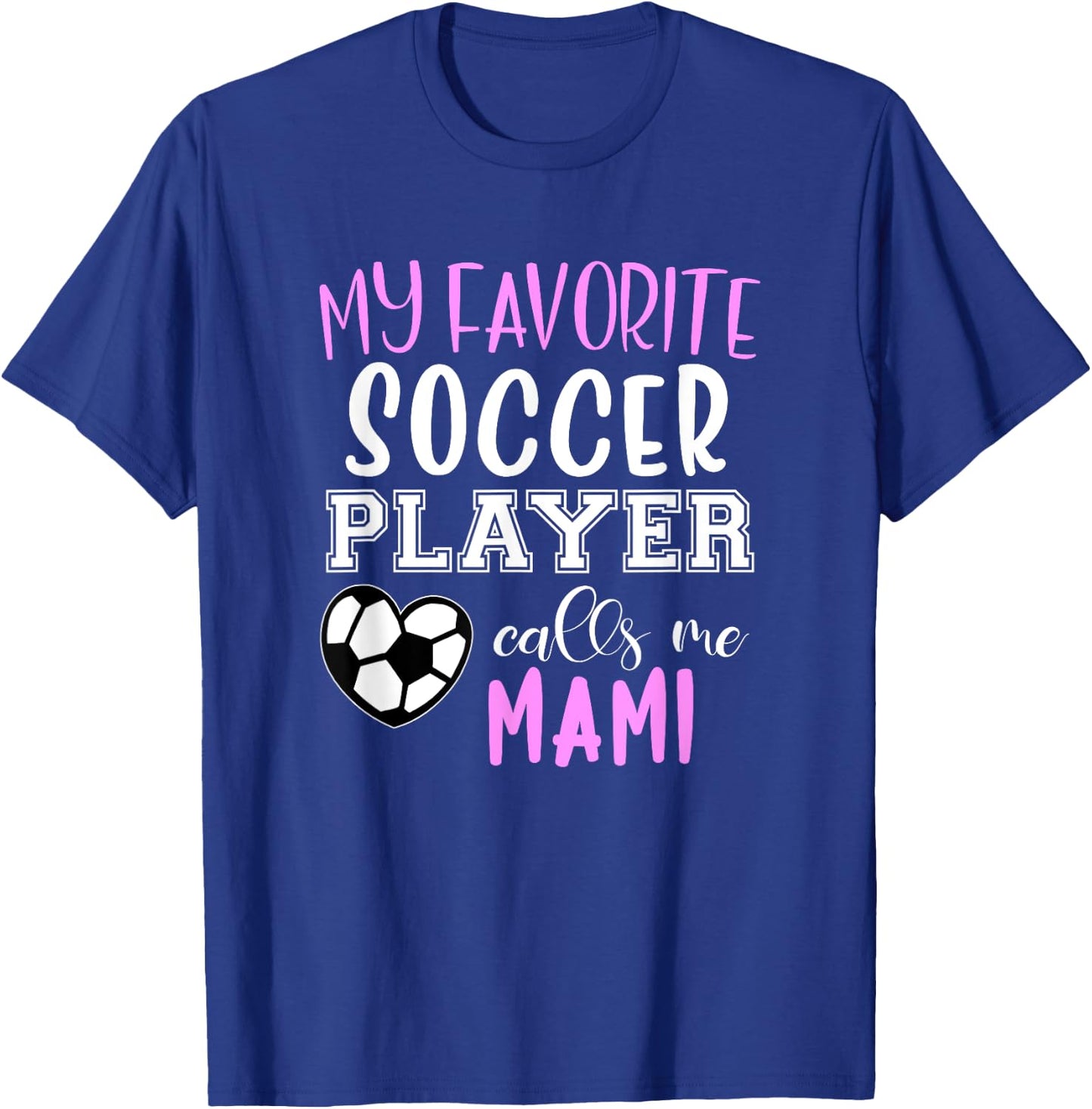My Favorite Soccer Player Call Me Mami T-Shirt - T-Shirt | Royal
