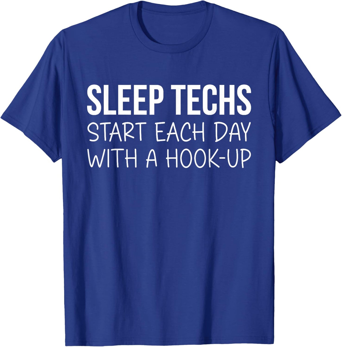 Sleep Techs Start Each Day With a Hook-up T-Shirt - T-Shirt | Royal