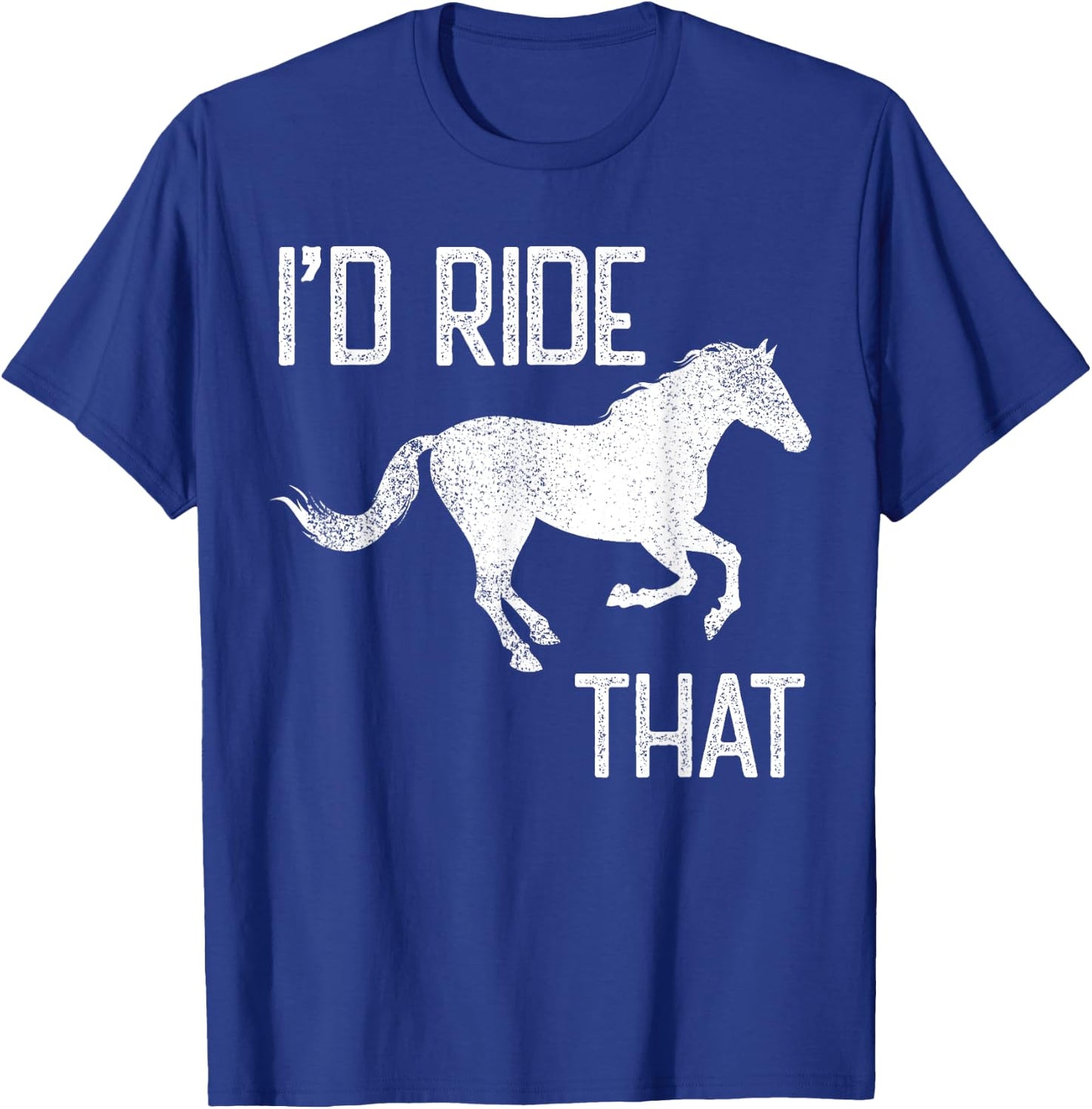 Vintage Horse Lover I'd Ride That Horses Retro distressed T-Shirt - T-Shirt | Royal