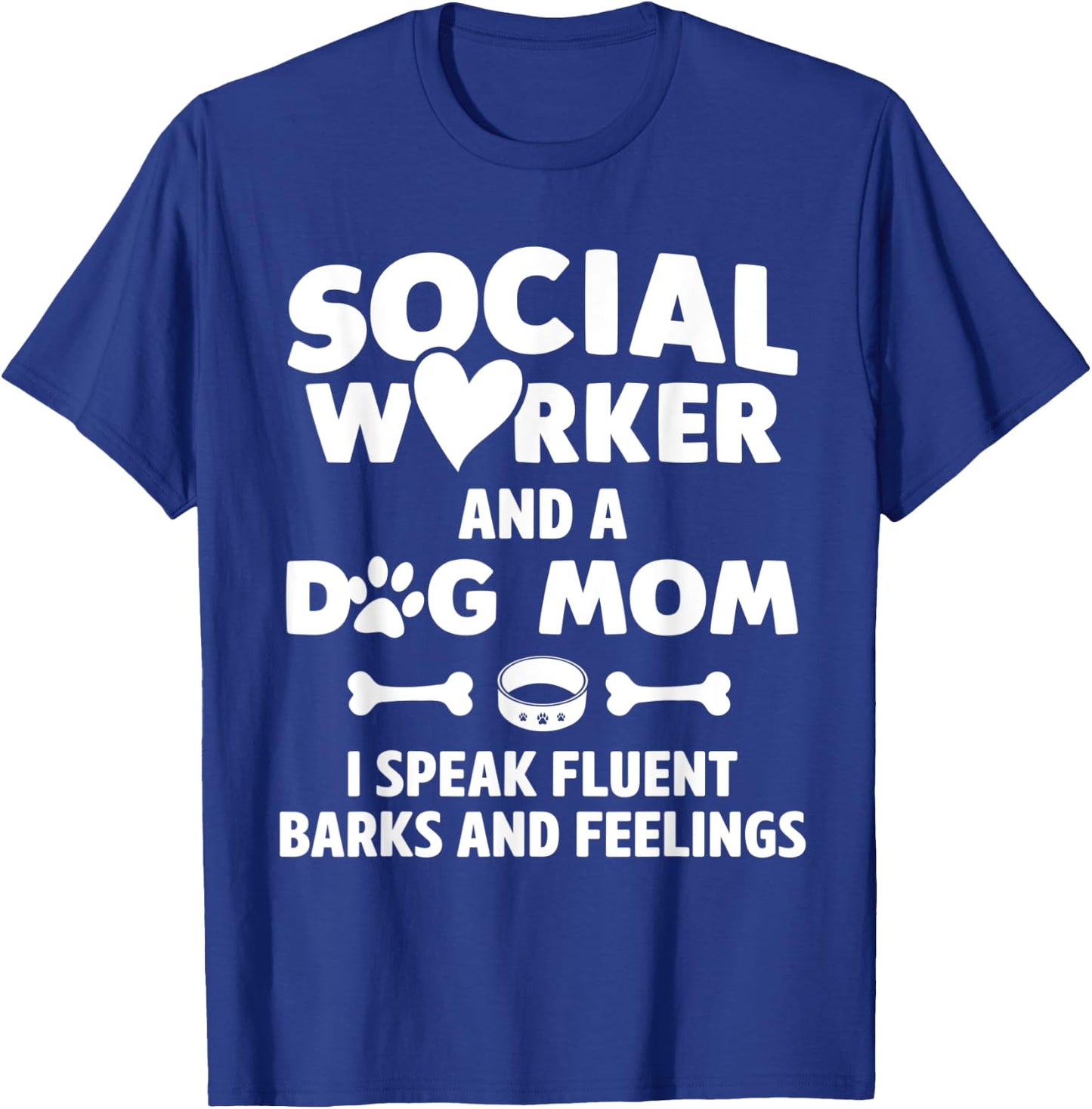 Social Worker and Dog Mom I Speak Fluent Barks and Feelings Women T-Shirt - T-Shirt | Royal