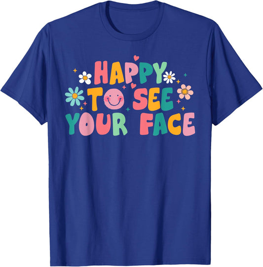 Happy To See Your Face Teacher Smile Daisy Back To School Women T-Shirt - T-Shirt | Royal
