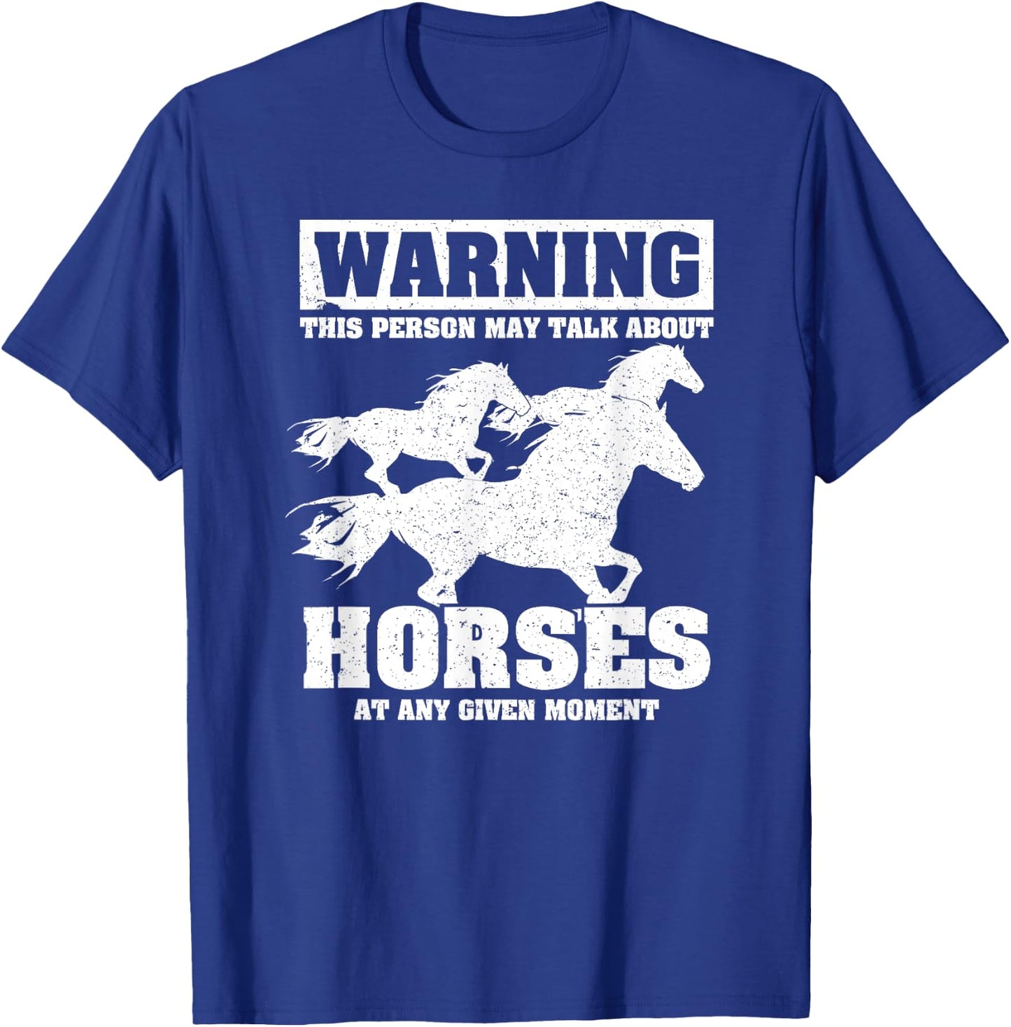 Warning This Person May Talk About Horses AAny Given Moment T-Shirt - T-Shirt | Royal