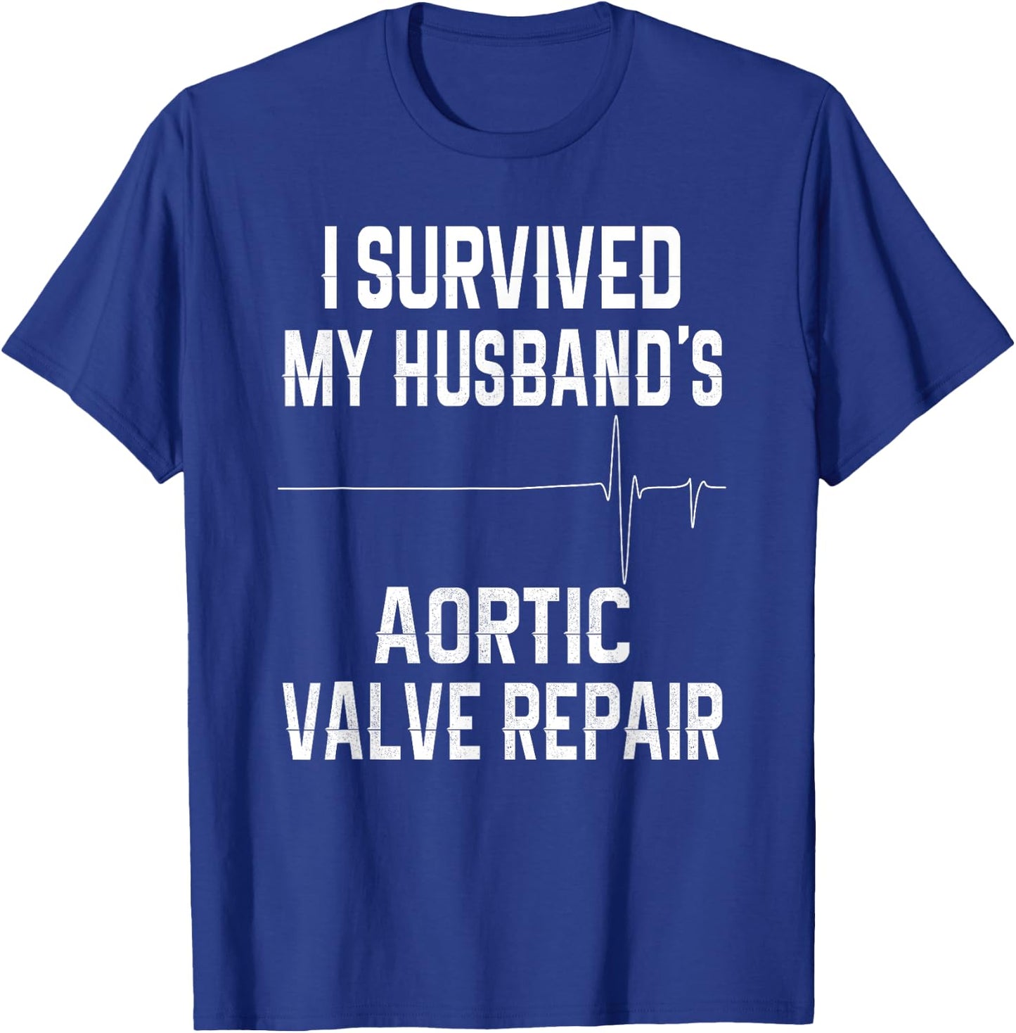 I Survived My Husband's Aortic Valve Repair T-Shirt - T-Shirt | Royal