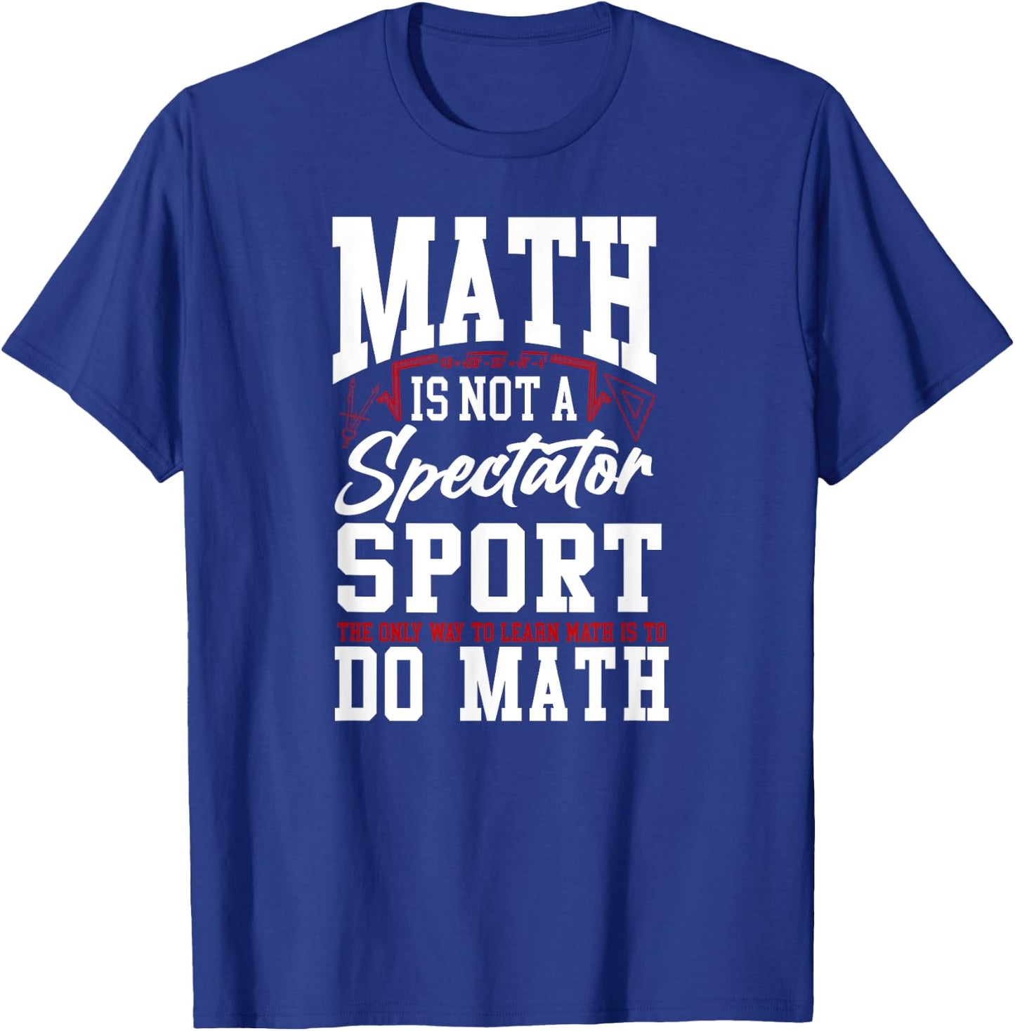 Math Teacher Nerd Student Math Is Not A Spectator Sport The Women Kids T-Shirt - T-Shirt | Royal