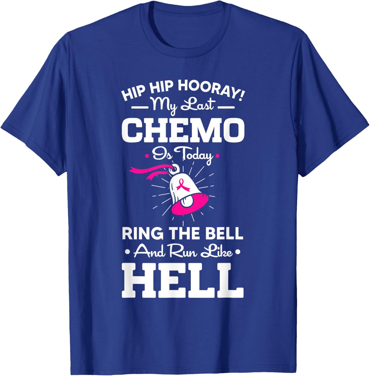 Last Chemo Today Ring The Bell Cancer Awareness Day Warrior T-Shirt - T-Shirt | Royal