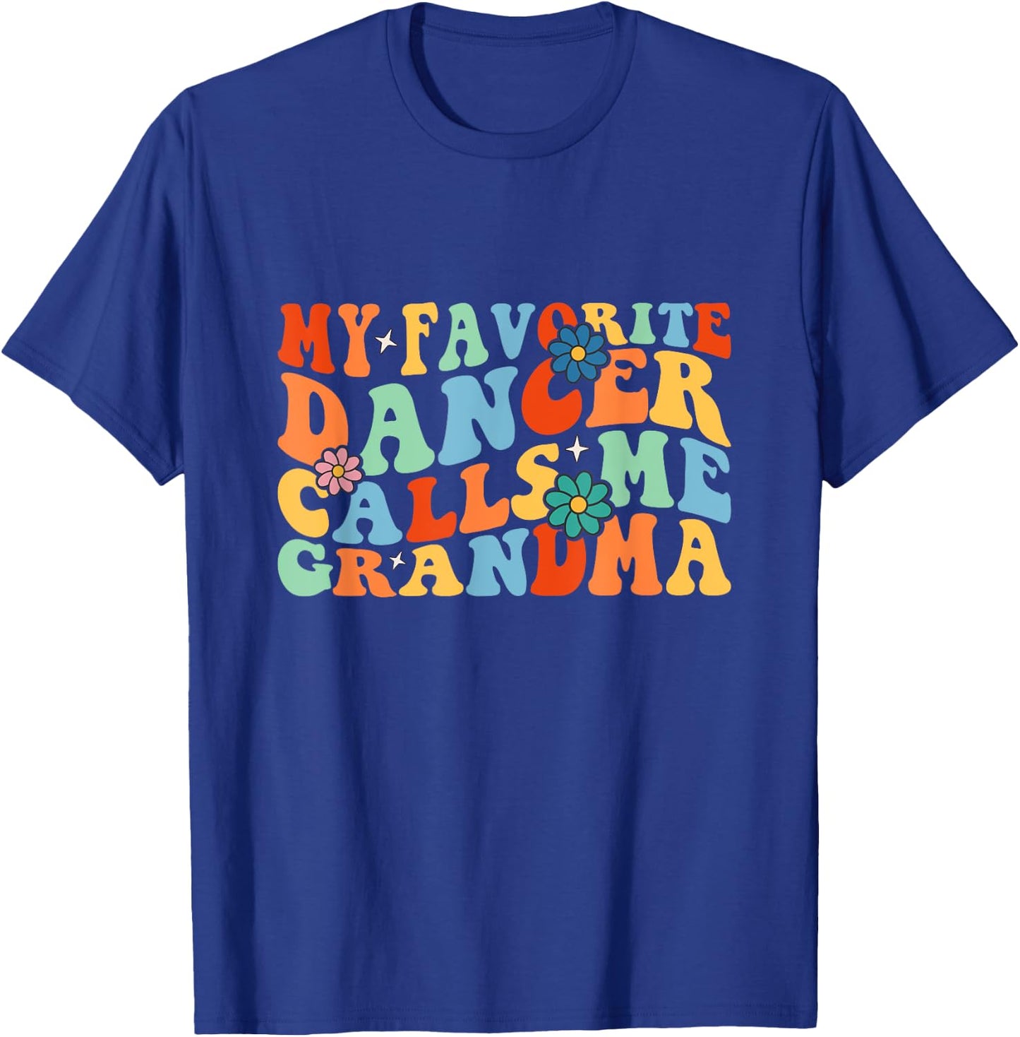 Groovy My Favorite Dancer Calls Me Grandma Dance T-Shirt - T-Shirt | Royal