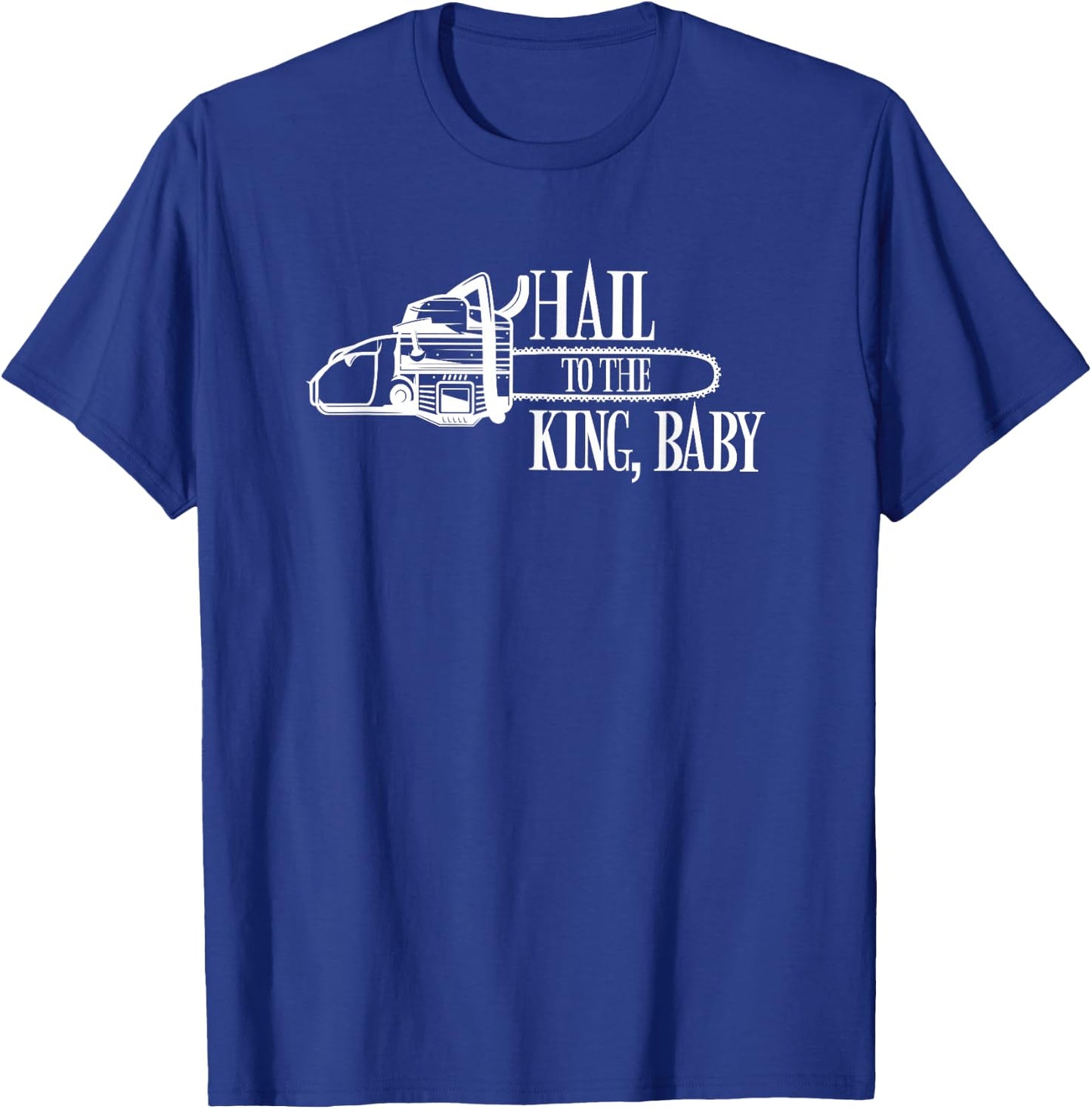 Hail to the King Baby T-Shirt - T-Shirt | Royal