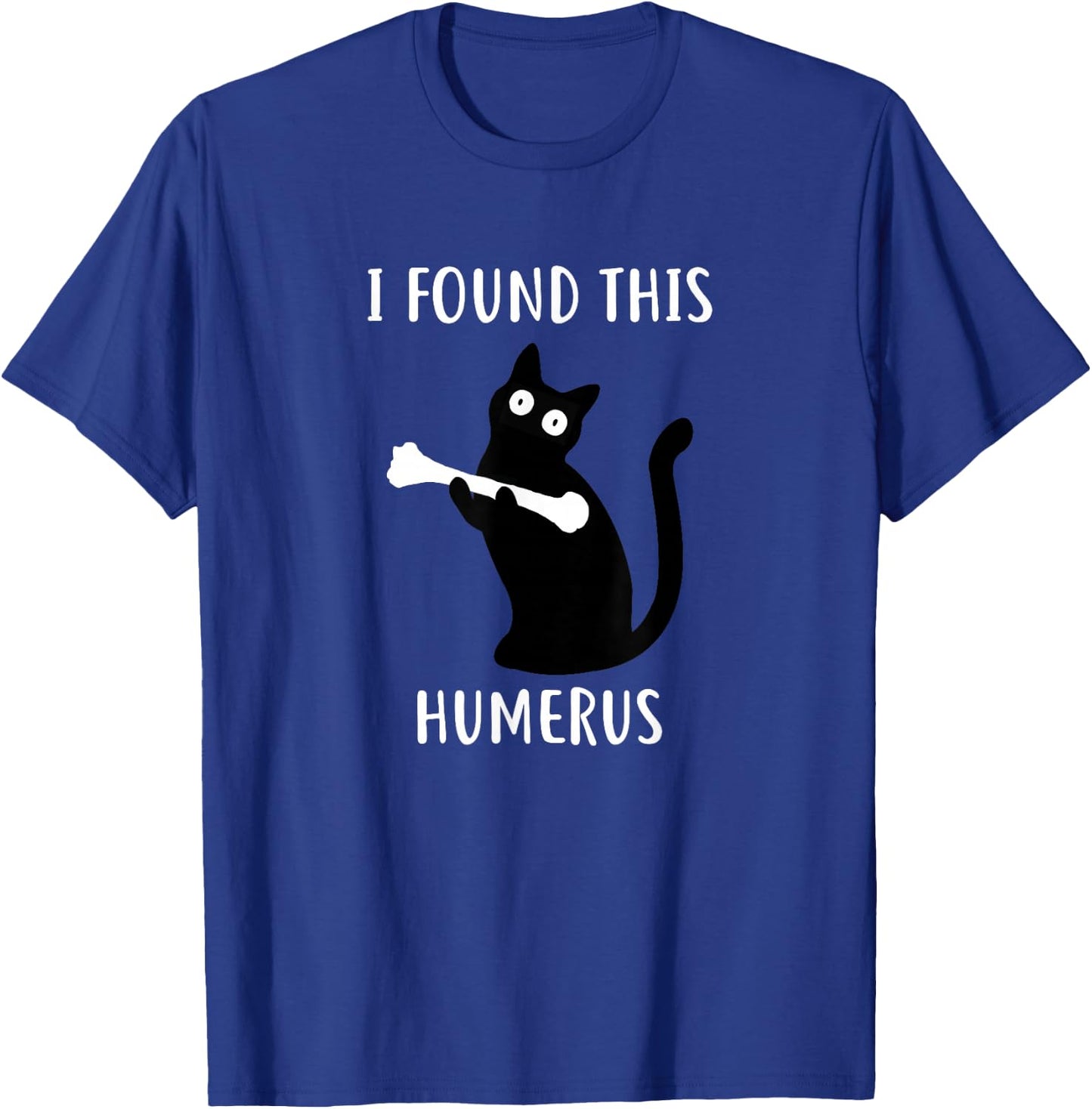 Funny I Found This Humerus Black Cat T-Shirt - T-Shirt | Royal