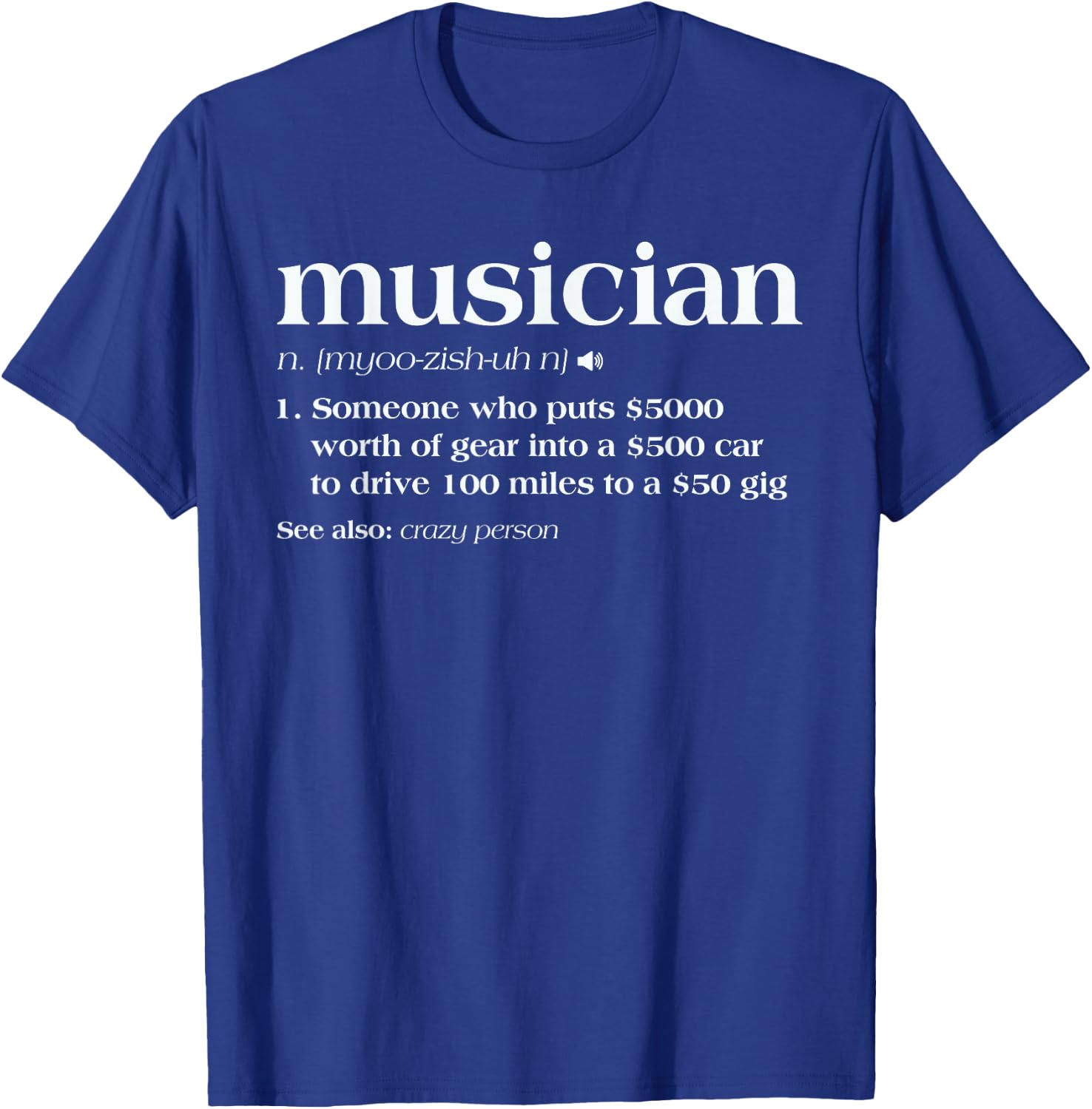 Musician Someone Who Puts 5000 Worth Of Gear T-Shirt - T-Shirt | Royal