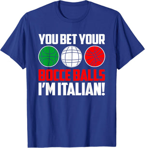 You Bet Your Bocce Balls I'm Italian Bocce Player T-Shirt - T-Shirt | Royal