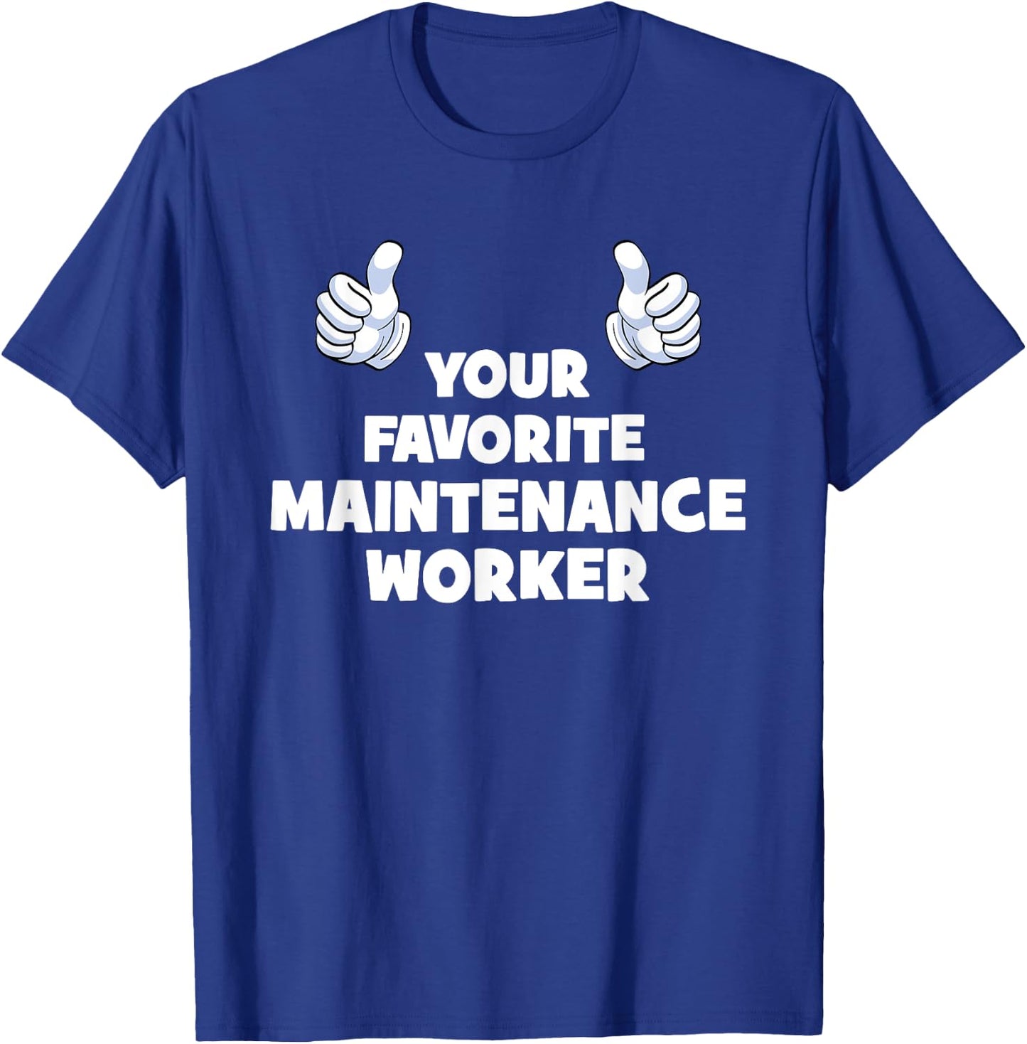 Your Favorite Funny Co-Workers And Managers -Adults Maintenance Worker Humorous Workwear T-Shirt - T-Shirt | Royal