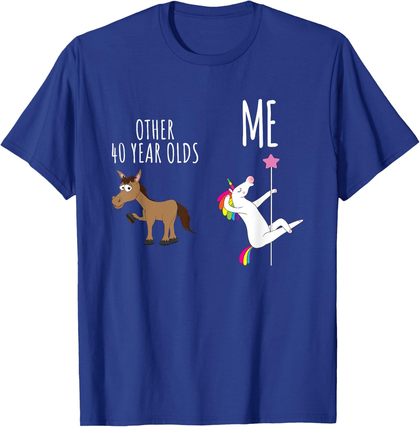 Other 40 Year Olds vs Me, Horse vs Unicorn, 40th Birthday T-Shirt - T-Shirt | Royal