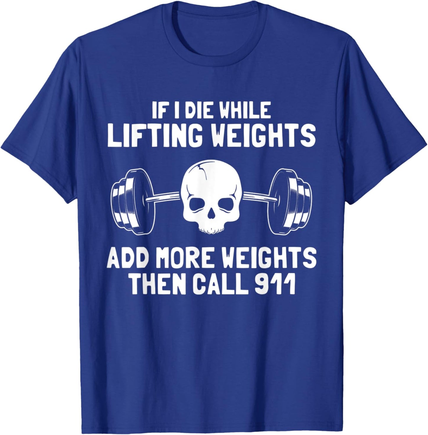 If I Die While Lifting Weights Funny Workout & Gym Skull T-Shirt - T-Shirt | Royal