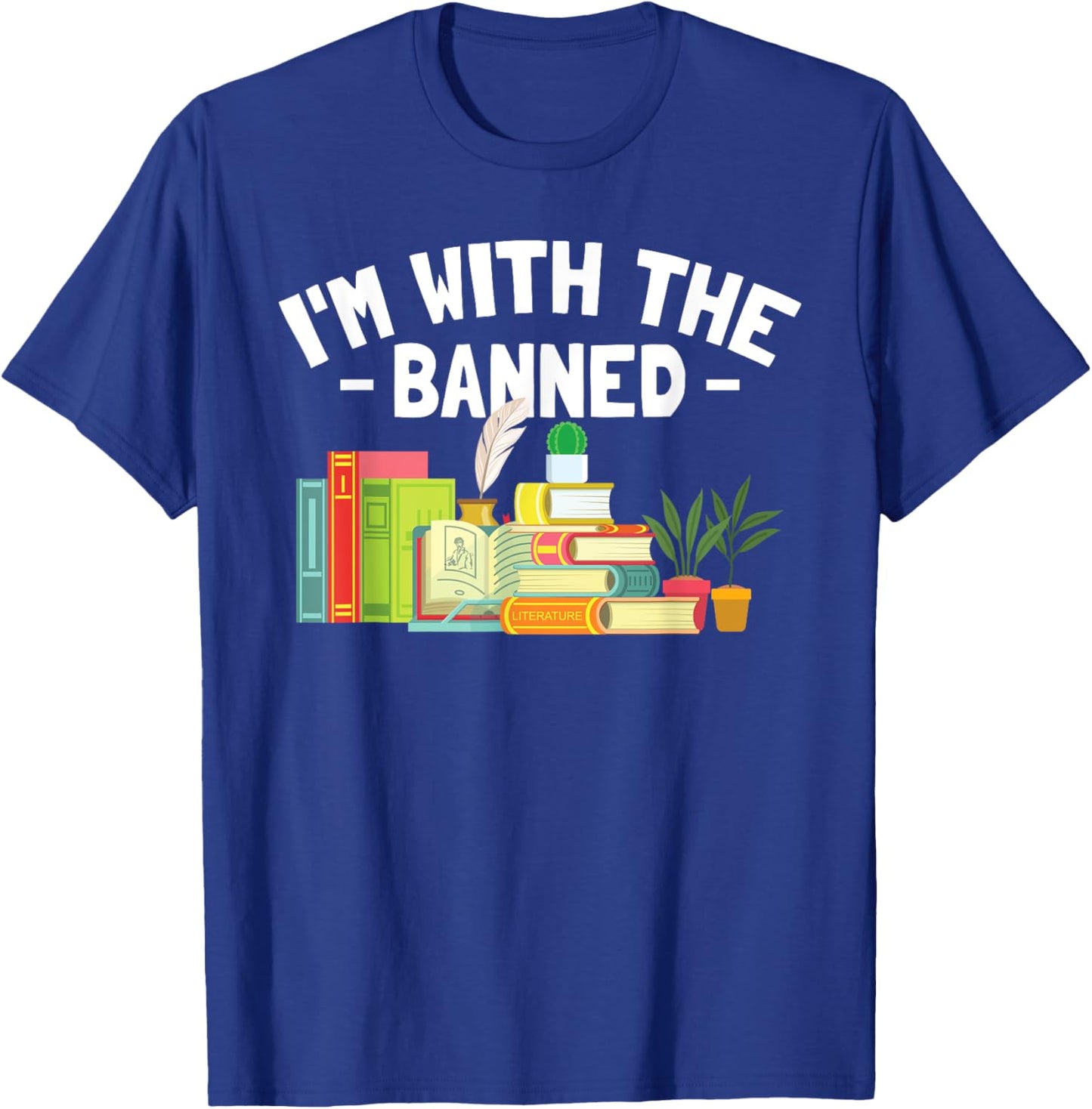 Banned Books Lover I'm With The Banned T-Shirt - T-Shirt | Royal