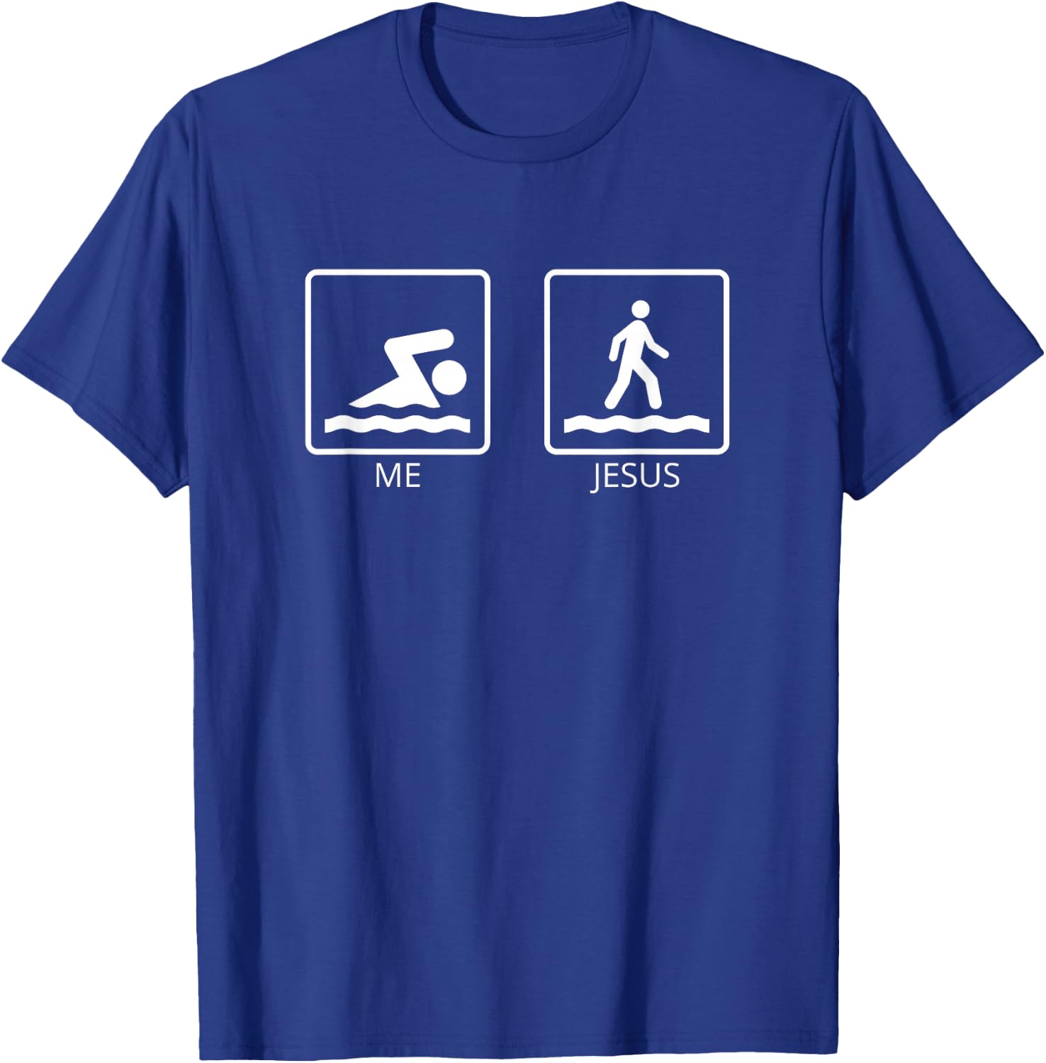 Me and Jesus - Swim and Run Above Water - Jesus T-Shirt - T-Shirt | Royal