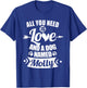 All You Need is Love and I Dog Named Molly Gifts Dog Lover Men Women Kids T-Shirt - T-Shirt | Royal