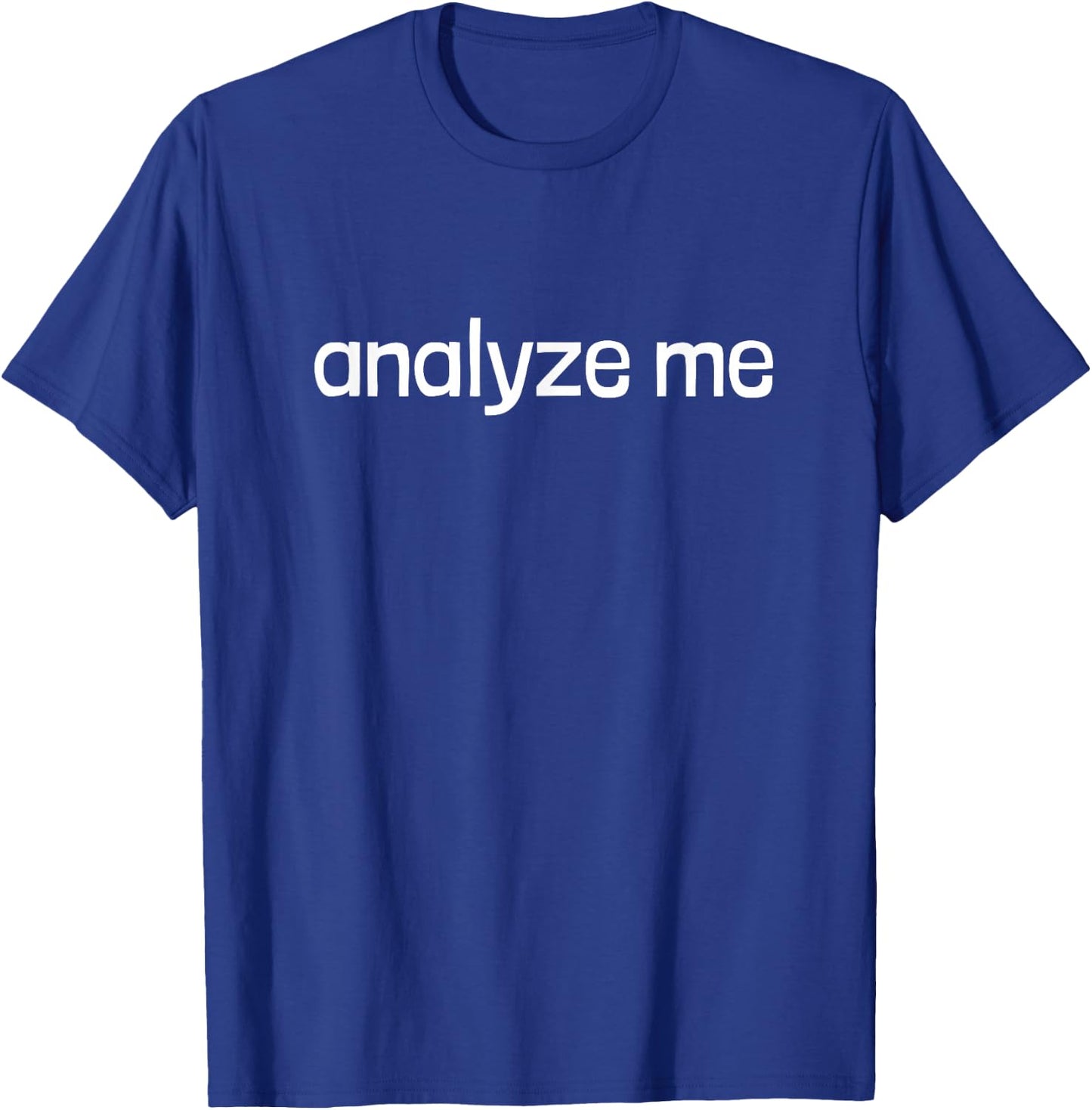 Analyze me T-Shirt - T-Shirt | Royal