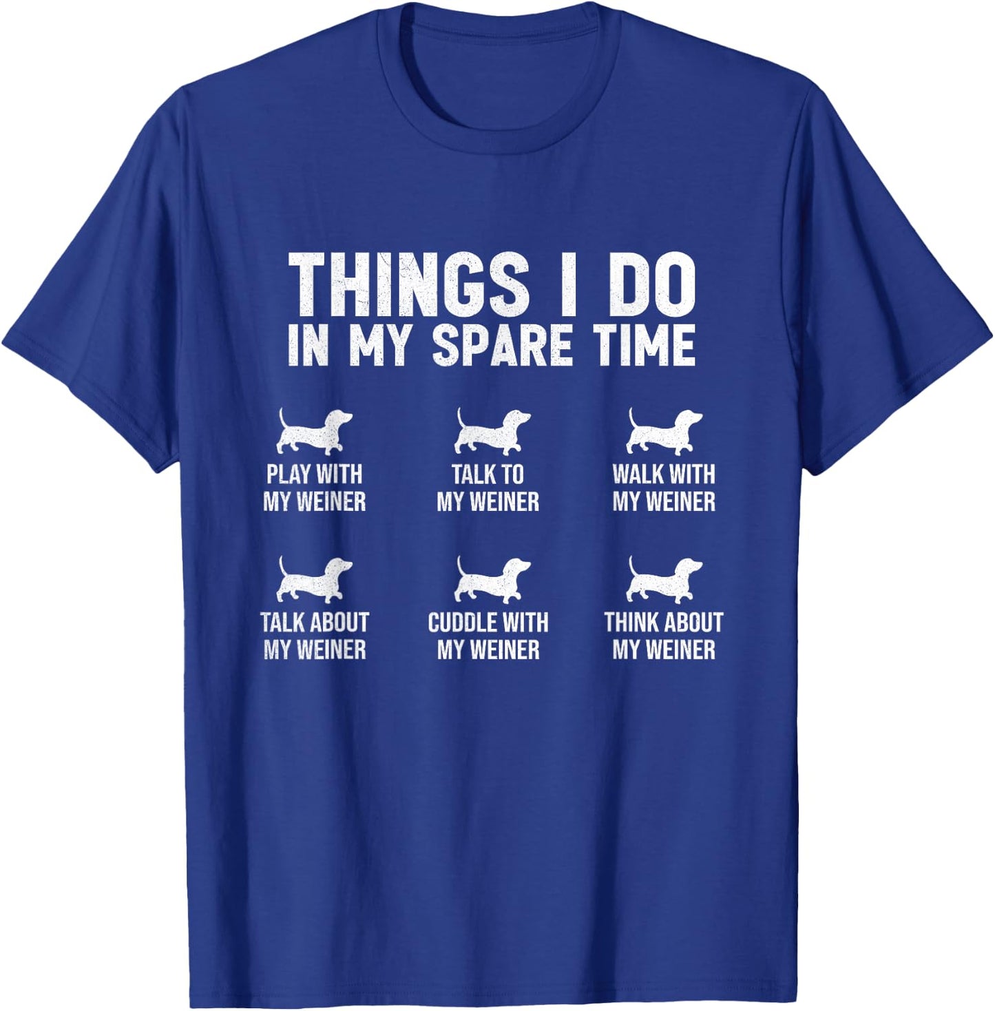 Things I Do In My Spare Time Dachshund Wiener Dog Novelty Women Girls Kids T-Shirt - T-Shirt | Royal