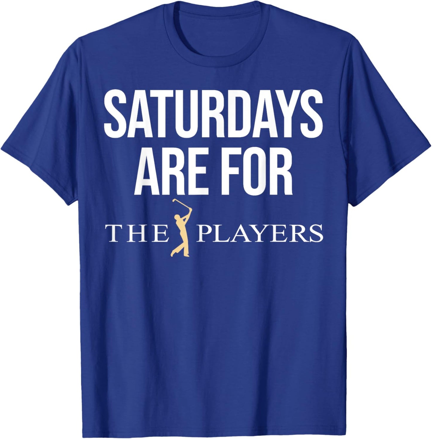 Saturdays Are For The Players T-Shirt - T-Shirt | Royal