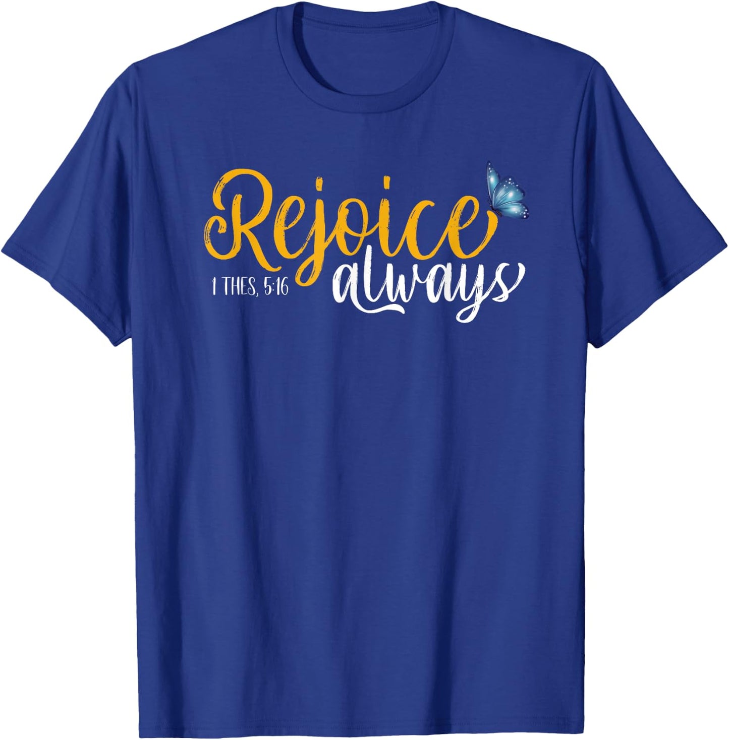 1 Thes. 5:16 - Rejoice Always Butterflies T-Shirt - T-Shirt | Royal