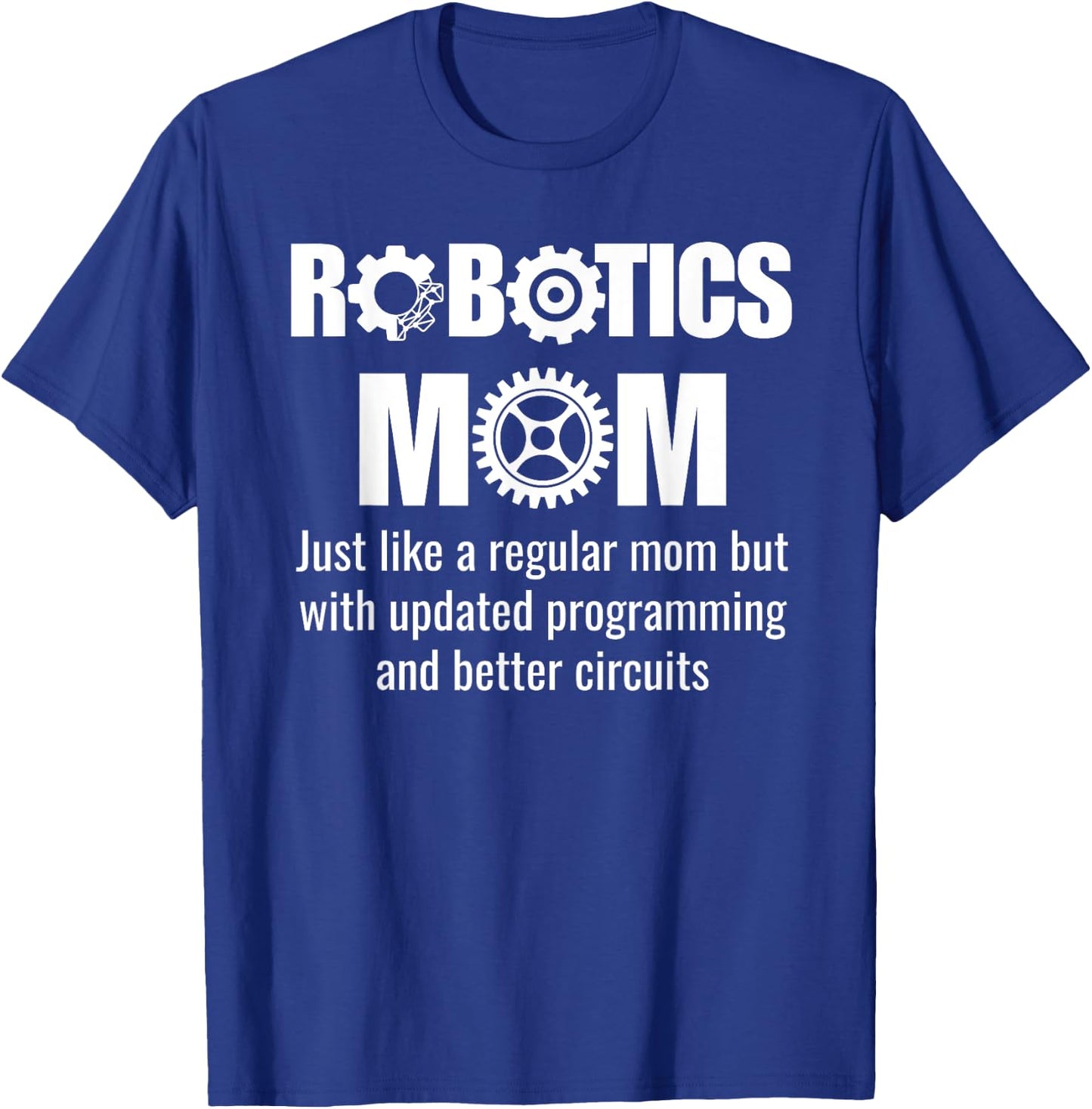 Robotics Mom - Funny Robotics Team T-Shirt - T-Shirt | Royal