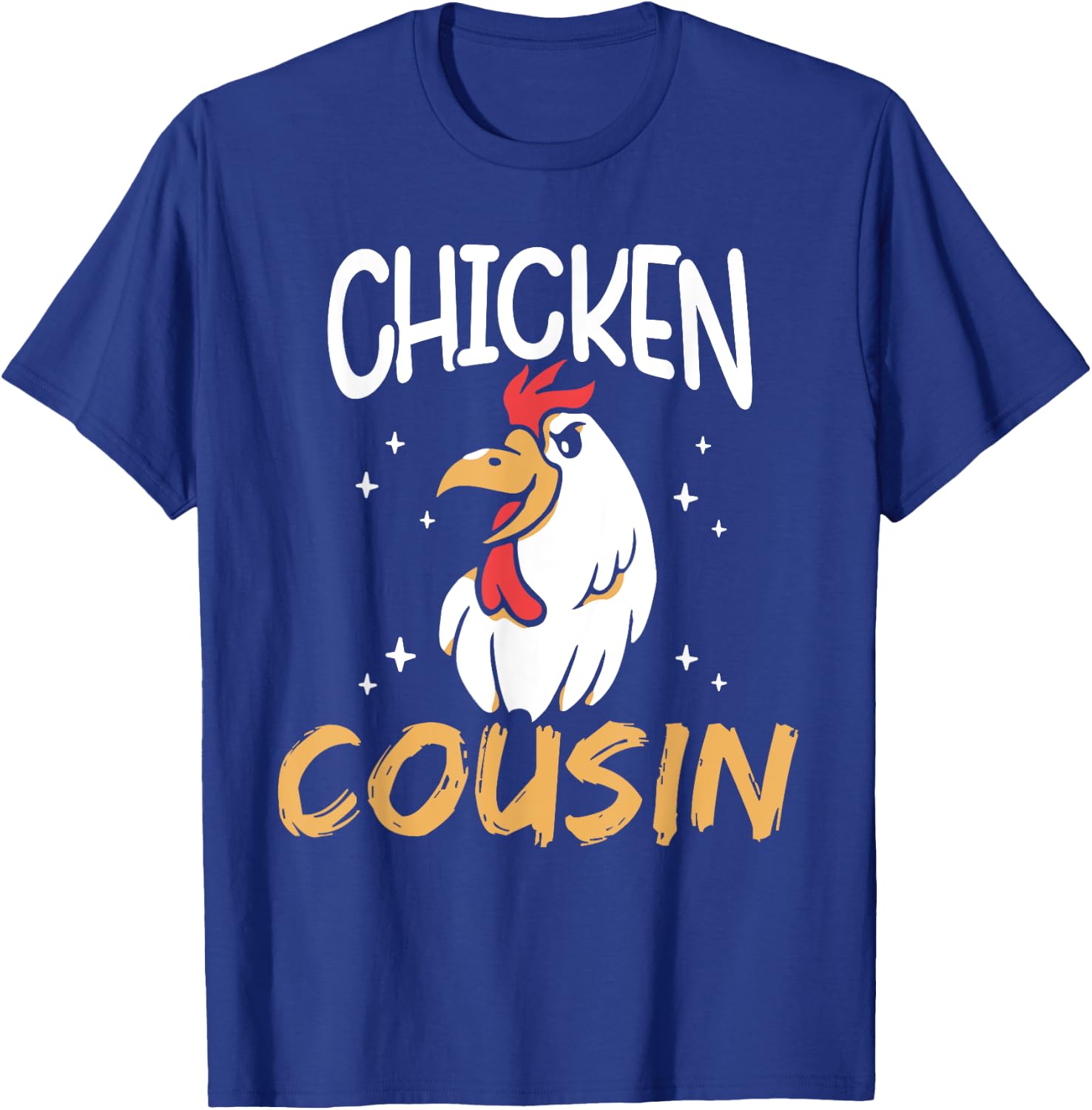 Chicken Cousin Rooster Poultry Keeper Chickens Chicken T-Shirt - T-Shirt | Royal