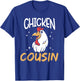Chicken Cousin Rooster Poultry Keeper Chickens Chicken T-Shirt - T-Shirt | Royal