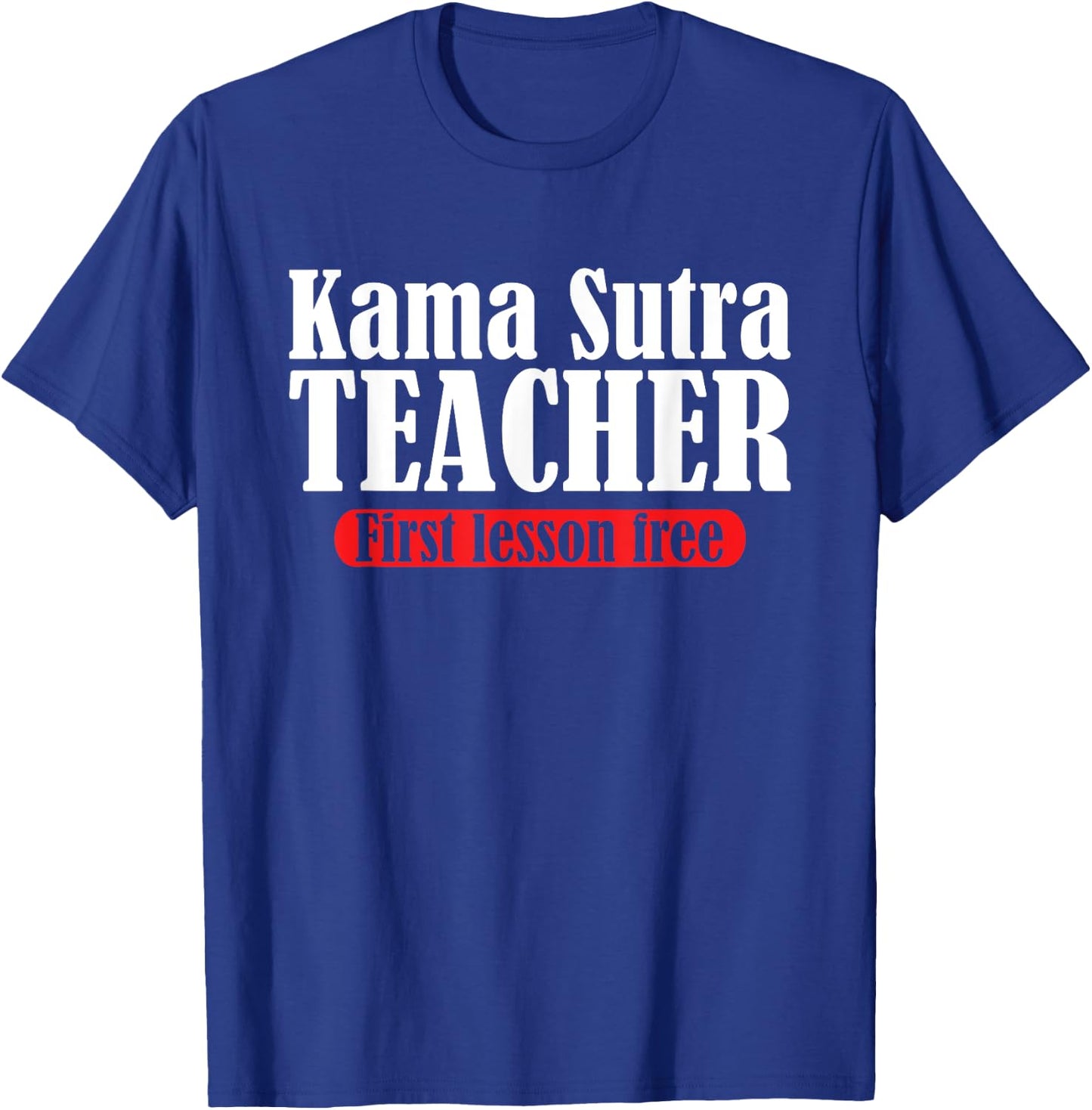 Funny Kama Sutra Teacher | First Lesson Free | Party Humor Women T-Shirt - T-Shirt | Royal