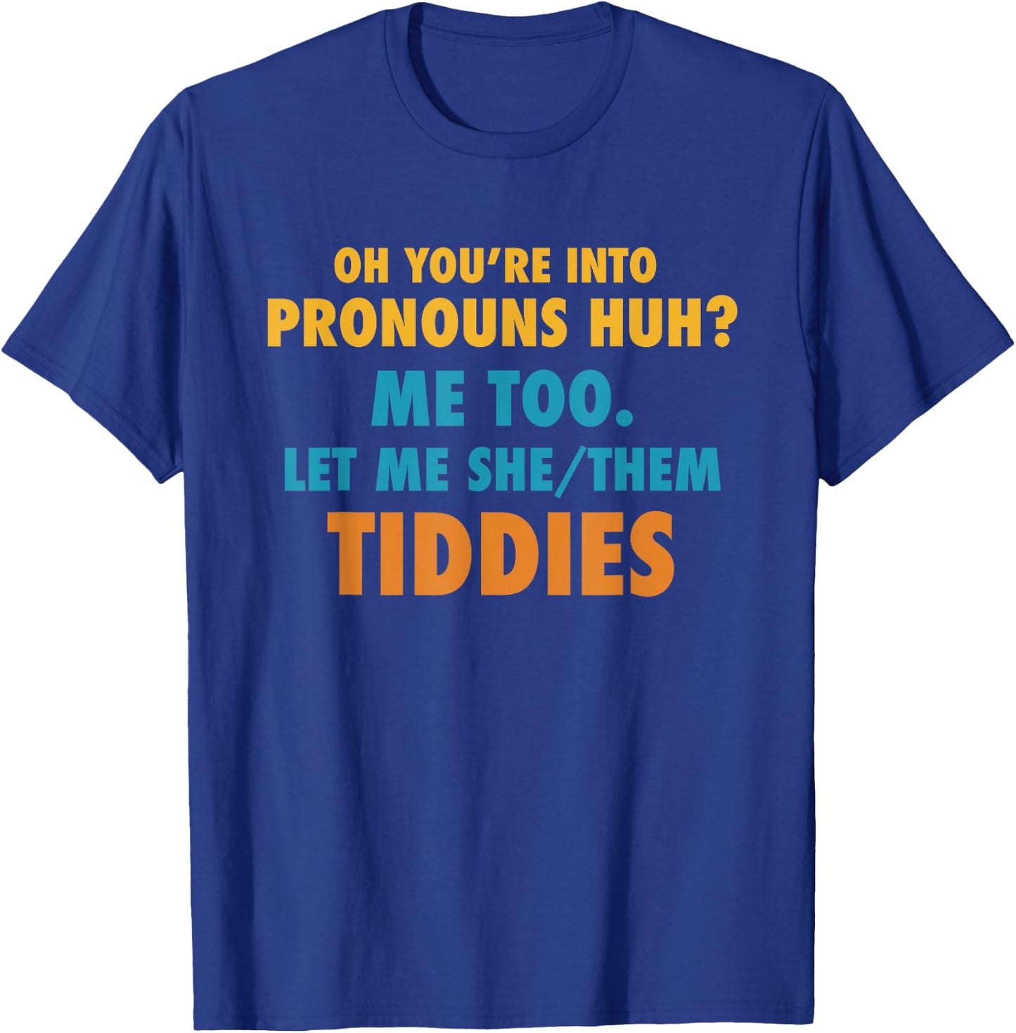 Funny Your You're Into Pronouns - Let Me She/Them Tiddies T-Shirt - T-Shirt | Royal