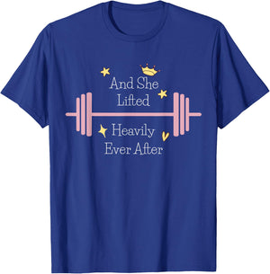 And She Lifted Heavily Ever After Funny Gym Workout T-Shirt - T-Shirt | Royal