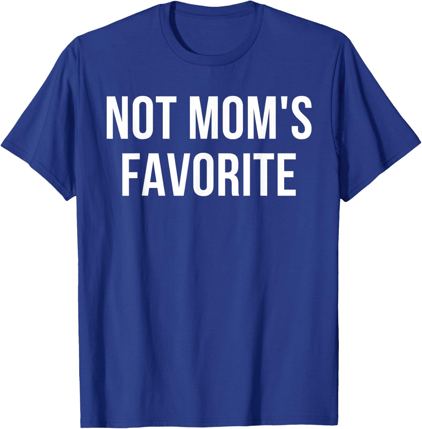 Not Mom's Favorite T-Shirt - T-Shirt | Royal