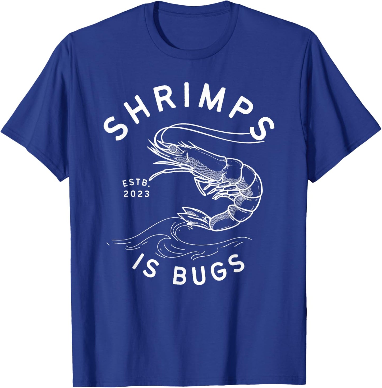 Shrimps is Bugs - Funny Tattoo Inspired Meme T-Shirt - T-Shirt | Royal