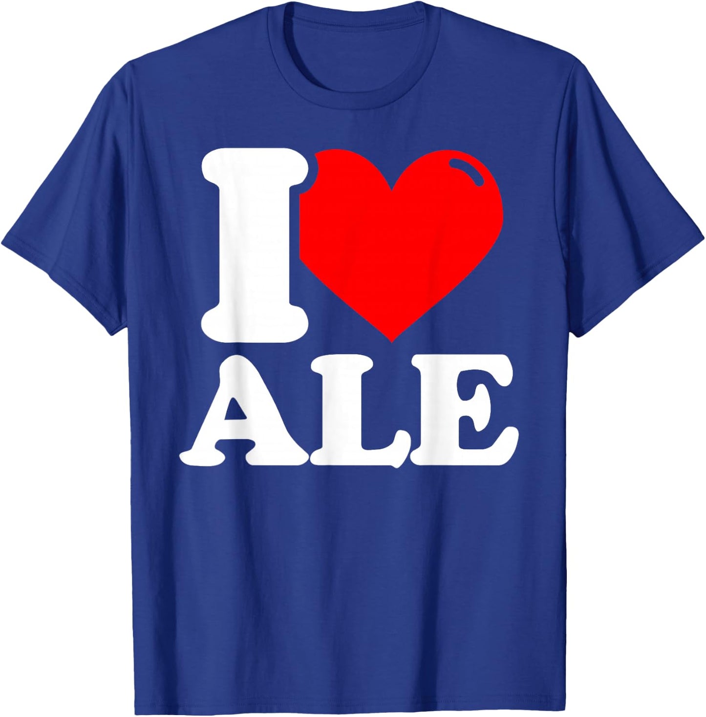 I love Ale T-Shirt - T-Shirt | Royal