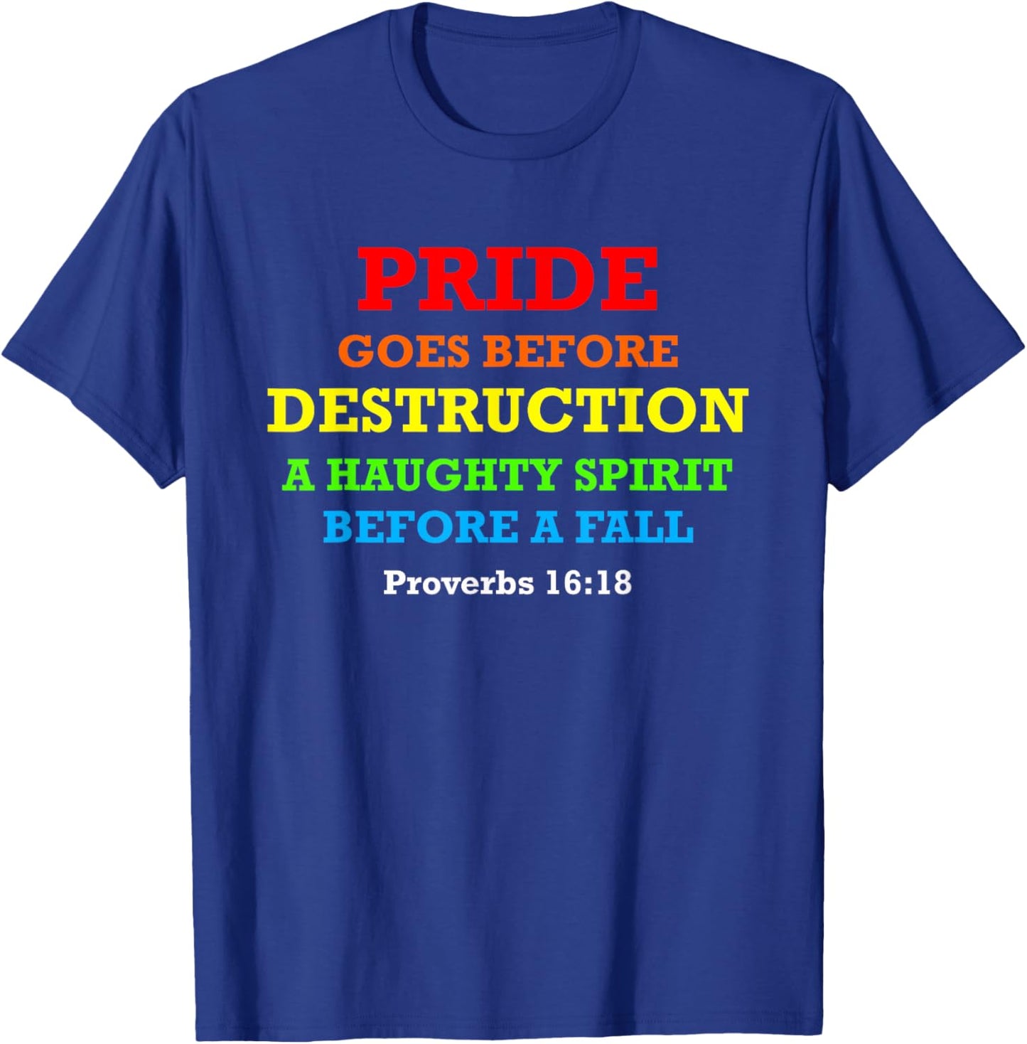 Proverbs 16:18 Pride Goes Before Destruction Bible Verse T-Shirt - T-Shirt | Royal