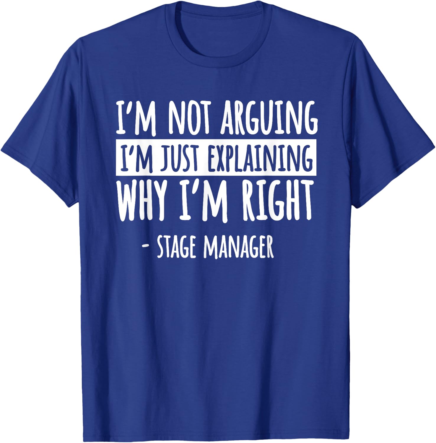 Stage Manager Production Director Producer I'm Not Arguing T-Shirt - T-Shirt | Royal