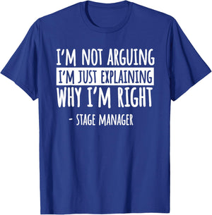 Stage Manager Production Director Producer I'm Not Arguing T-Shirt - T-Shirt | Royal